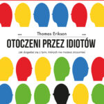 Otoczeni przez idiotów - czyli studium komunikacji opartej o ExtendedDISC